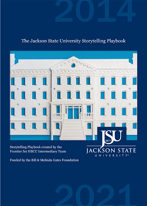 Jackson State University Storytelling Playbook created by the Frontier Set HBCU Intermediary Team Funded by the Bill & Melinda Gates Foundation
